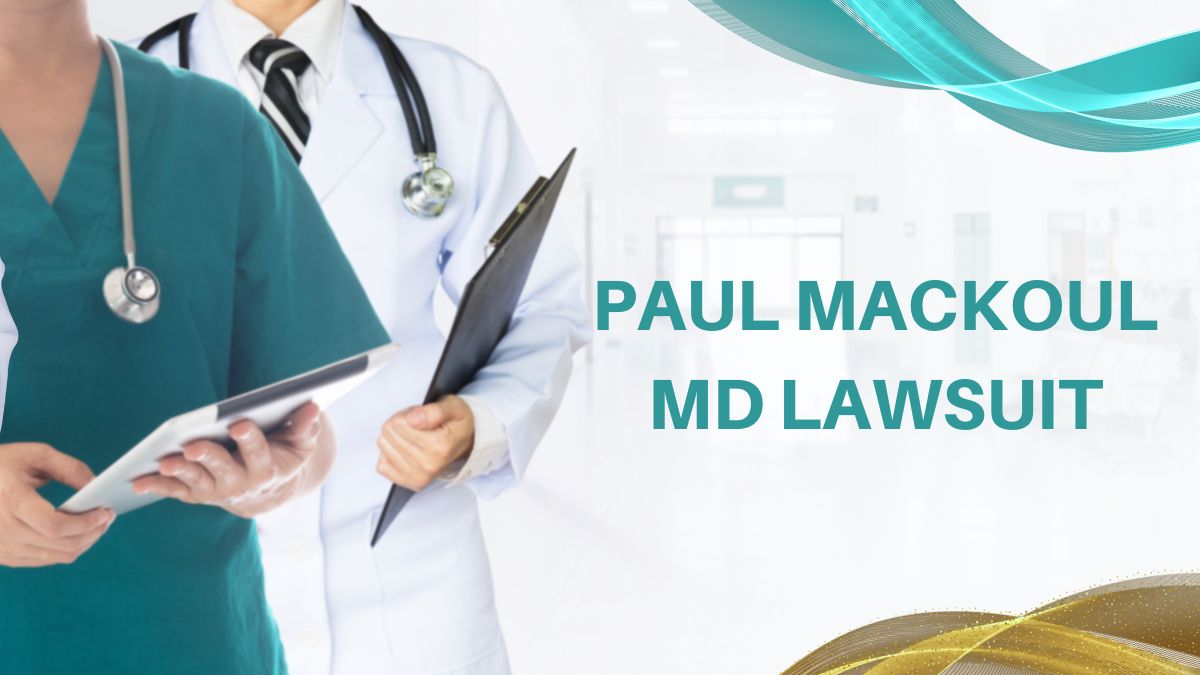 Paul Mackoul MD Lawsuit: What You Need to Know