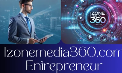 iZoneMedia360.com Entrepreneur: Ultimate Guide to Success