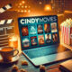 CinndyMovies: Your Gateway to Exceptional Streaming Entertainment